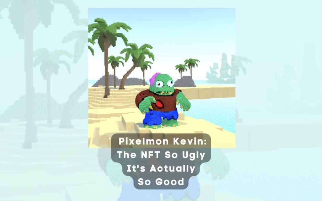 We Don’t Talk About Kevin, No, No, No—The Pixelmon NFT Disaster